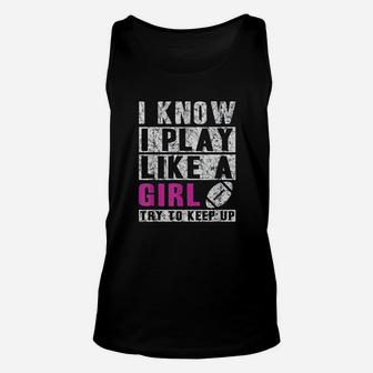 I Know I Play Like A Girl Football Try To Keep Up Unisex Tank Top | Crazezy UK