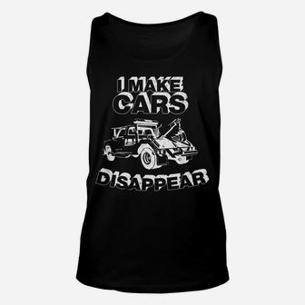 I Make Cars Disappear Tow Truck Driver Shirt Unisex Tank Top | Crazezy CA