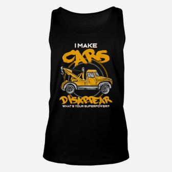 I Make Cars Disappear - Tow Truck Driver Superpower - Gift Unisex Tank Top | Crazezy