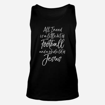 I Need Is A Little Bit Of Football Whole Lot Of Jesus Tee Unisex Tank Top | Crazezy