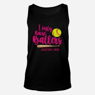 I Only Raise Ballers Baseball Softball Mom Gift Unisex Tank Top | Crazezy