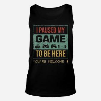 I Paused My Game To Be Here Gamer Gaming Retro Vintage Gift Unisex Tank Top | Crazezy DE