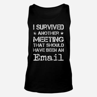 I Survived Another Meeting That Should've Been An Email Unisex Tank Top | Crazezy UK
