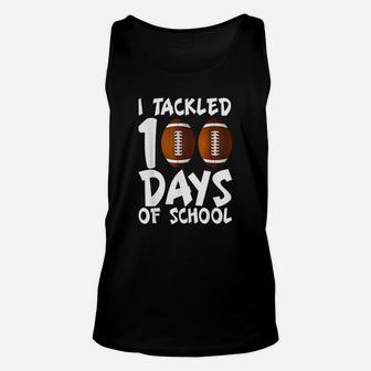 I Tackled 100 Days Of School Football 100th Day Unisex Tank Top | Crazezy
