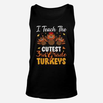 I Teach Cutest 3Rd Grade Turkeys Funny Thanksgiving Teacher Unisex Tank Top | Crazezy UK