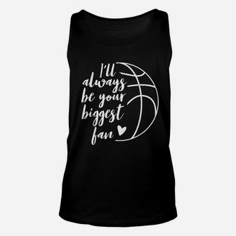 I Will Always Be Your Biggest Basketball Fan Supporter Gift Unisex Tank Top | Crazezy
