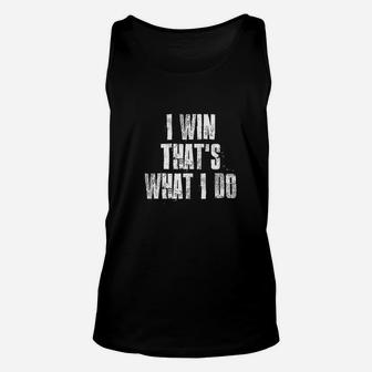 I Win That's What I Do Motivational Gym Sports Work Unisex Tank Top | Crazezy