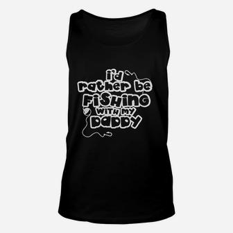 I Would Rather Be Fishing With My Daddy Unisex Tank Top | Crazezy AU