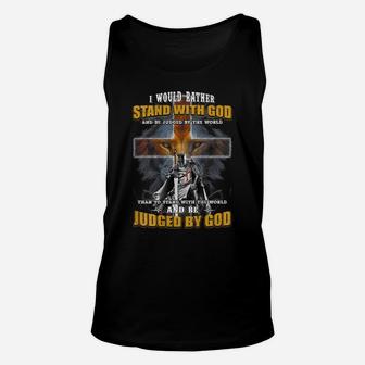 I Would Rather Stand With God Unisex Tank Top | Crazezy