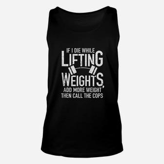 If I Die While Lifting Weights Funny Quote Gym Gifts Workout Unisex Tank Top | Crazezy