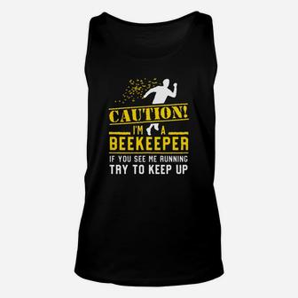 Im A Beekeeper If You See Me Running Try To Keep Up Unisex Tank Top | Crazezy