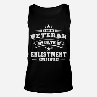 I'm A Veteran My Oath Enlistment Never Expires T Shirt Unisex Tank Top | Crazezy