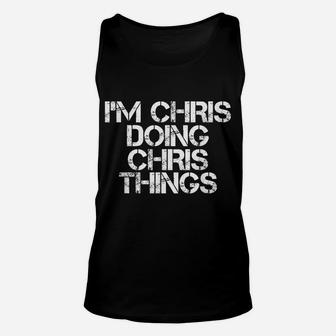 I'm Chris Doing Chris Things Shirt Funny Christmas Gift Idea Unisex Tank Top | Crazezy UK