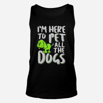 I'm Here To Pet All The Dogs - Animal & Dog Lover Unisex Tank Top | Crazezy DE