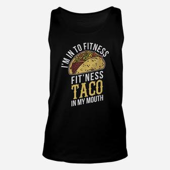 I'm Into Fitness Taco In My Mouth Funny Gift Unisex Tank Top | Crazezy