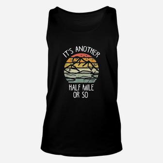 It Is Another Half Mile Or So Vintage Hiking Retro Gift Unisex Tank Top | Crazezy CA