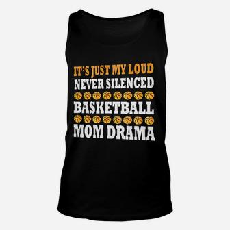 It Is Just My Loud Never Silenced Basketball Mom Drama Funny Sport Mother Unisex Tank Top | Crazezy UK