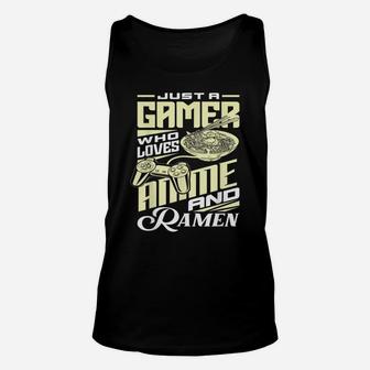 Just A Gamer Who Loves Anime And Ramen Funny Gamer Noodles Unisex Tank Top | Crazezy