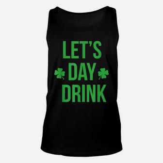 Lets Day Drink St Patricks Day Funny Shirt Unisex Tank Top | Crazezy
