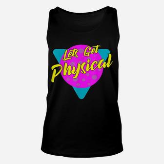 Lets Get Physical Workout Gym Tee Totally Rad 80'S Unisex Tank Top | Crazezy