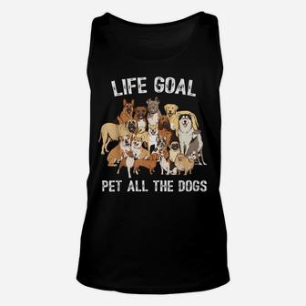 Life Goal Pet All The Dogs Shirt - Funny Dog Lover Unisex Tank Top | Crazezy UK