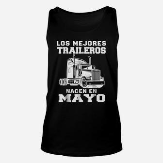 Los Mejores Traileros Nacen En Mayo Gift Truck Driver Shirt Unisex Tank Top | Crazezy