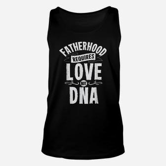 Mens Fatherhood Requires Love Not Dna Step Dad Fathers Day Unisex Tank Top | Crazezy CA