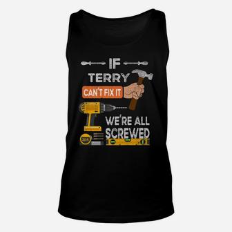 Mens Funny If Terry Can't Fix It, We're All Screwed Handyman Unisex Tank Top | Crazezy CA