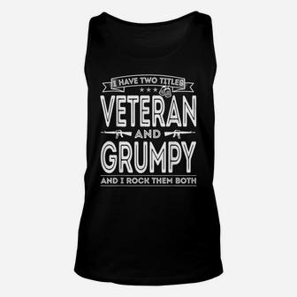 Mens I Have Two Titles Veteran And Grumpy Funny Proud Us Army Unisex Tank Top | Crazezy