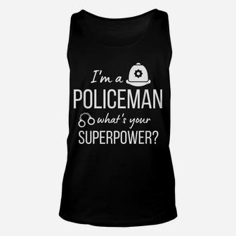 Mens I'm A Policeman What's Your Superpower Funny Police Officer Unisex Tank Top | Crazezy