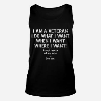 Mens I'm A Veteran I Do What I Want I Gotta Ask My Wife T-Shirt Unisex Tank Top | Crazezy DE