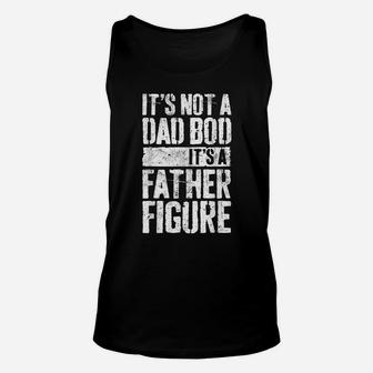 Mens It's Not A Dad Bod It's A Father Figure Unisex Tank Top | Crazezy