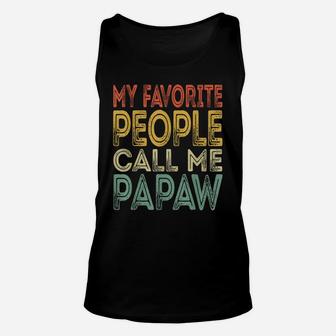 Mens My Favorite People Call Me Papaw Funny Dad Grandpa Gifts Unisex Tank Top | Crazezy