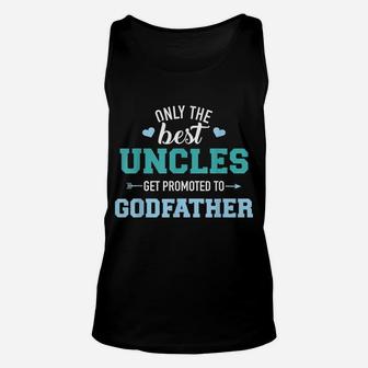 Mens Only Best Uncles Get Promoted To Godfather Unisex Tank Top | Crazezy CA
