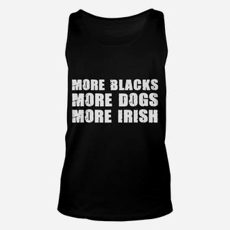 More Blacks More Dogs More Irish T Shirt Dog Lovers Unisex Tank Top | Crazezy CA