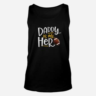 My Daddy Is My Hero Football Shirt Fathers Day Gift Idea Premium Unisex Tank Top | Crazezy