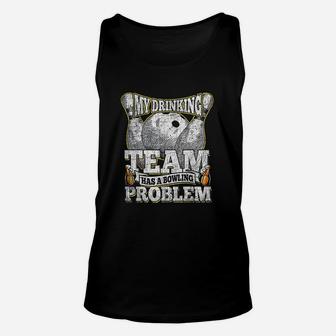 My Drinking Team Has A Bowling Problem Funny Bowling Unisex Tank Top | Crazezy DE