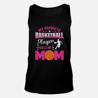 My Favorite Basketball Player Calls Me Mom Mother Day Unisex Tank Top | Crazezy AU