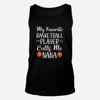 My Favorite Basketball Player Calls Me Nana Cute Grandma Unisex Tank Top | Crazezy