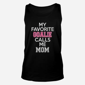 My Favorite Goalie Calls Me Mom Soccer Hockey Girl Mother Unisex Tank Top | Crazezy CA