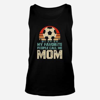 My Favorite People Call Me Mom Funny Soccer Player Unisex Tank Top | Crazezy