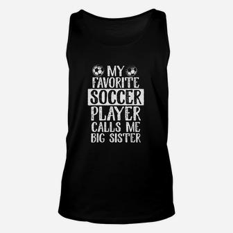 My Favorite Soccer Player Calls Me Big Sister Unisex Tank Top | Crazezy