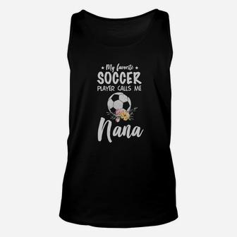 My Favorite Soccer Player Calls Me Nana Flower Shirt Unisex Tank Top | Crazezy