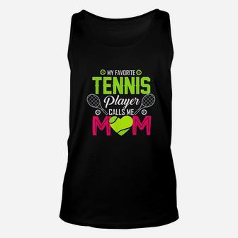 My Favorite Tennis Player Calls Me Mom Funny Gift For Women Unisex Tank Top | Crazezy