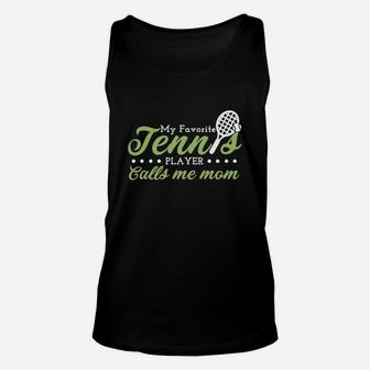 My Favorite Tennis Player Calls Me Mom Unisex Tank Top | Crazezy