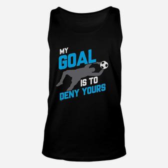 My Goal Is To Deny Yours Soccer Goalie Funny Soccer Ball Unisex Tank Top | Crazezy AU