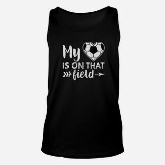 My Heart Is On That Field Soccer Soccer Mom Gift Unisex Tank Top | Crazezy UK