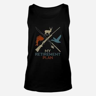 My Retirement Plan Hunting Fishing Grandfather Gift Unisex Tank Top | Crazezy AU