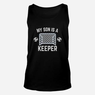 My Son Is A Keeper Soccer Goalie Player Parents Mom Dad Unisex Tank Top | Crazezy