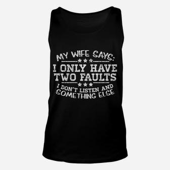 My Wife Says I Only Have Two Faults Funny Husband Men Gift Unisex Tank Top | Crazezy CA